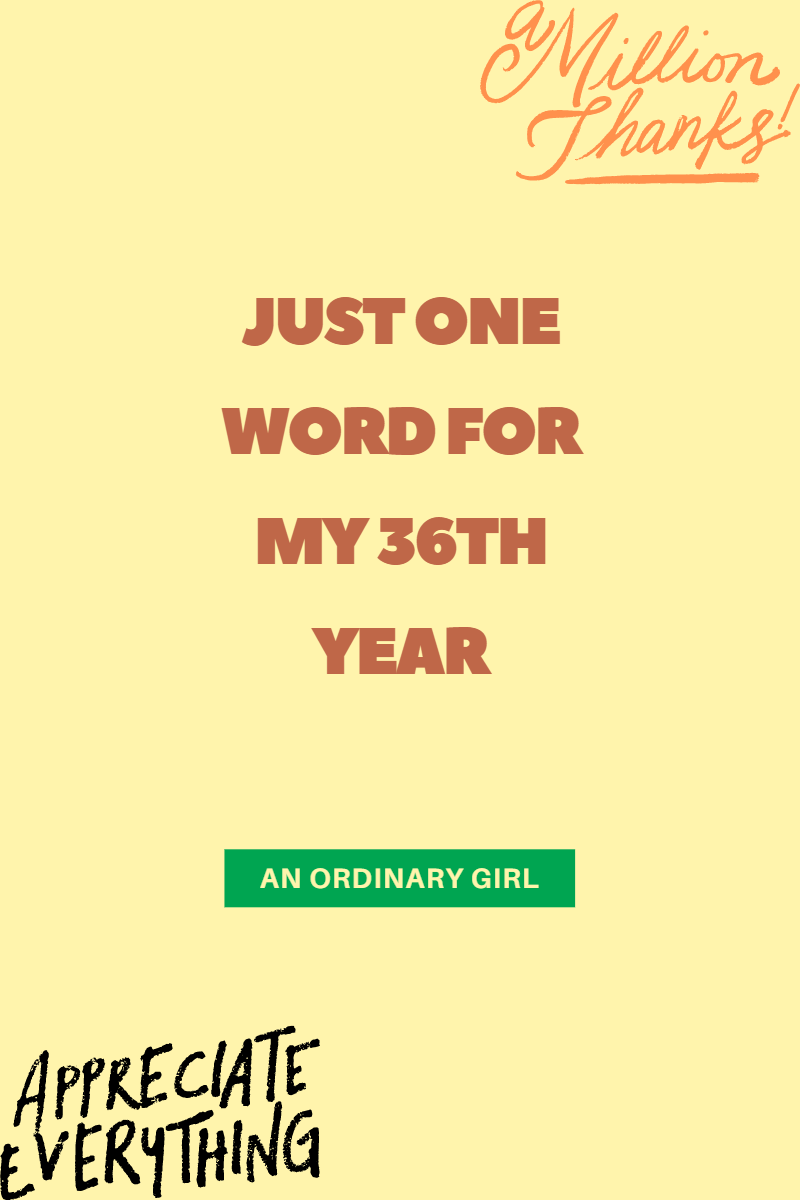 Just One Word For My 36th Year